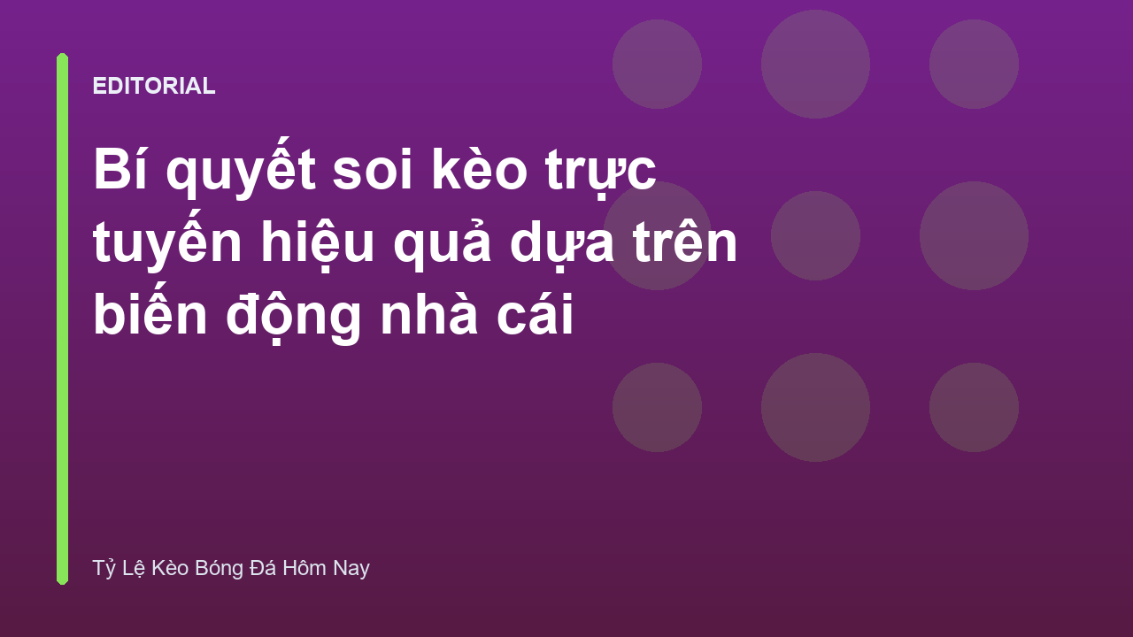 Phân tích biến động tỷ lệ kèo bóng đá trực tuyến