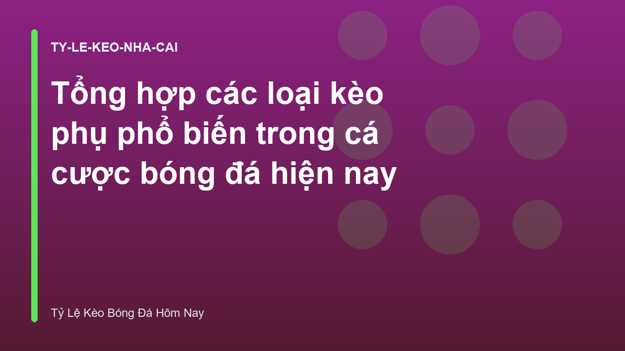 Tổng hợp các loại kèo phụ phổ biến trong cá cược bóng đá hiện nay