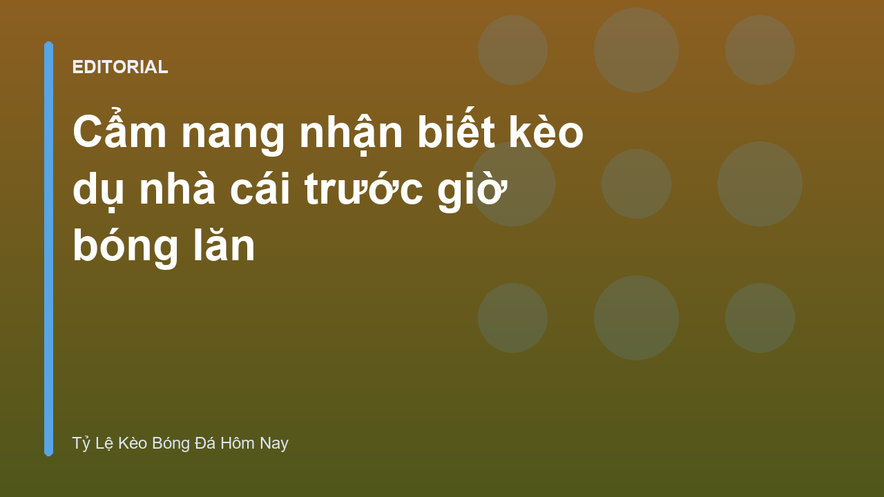 Cách nhận biết kèo dụ nhà cái hiệu quả