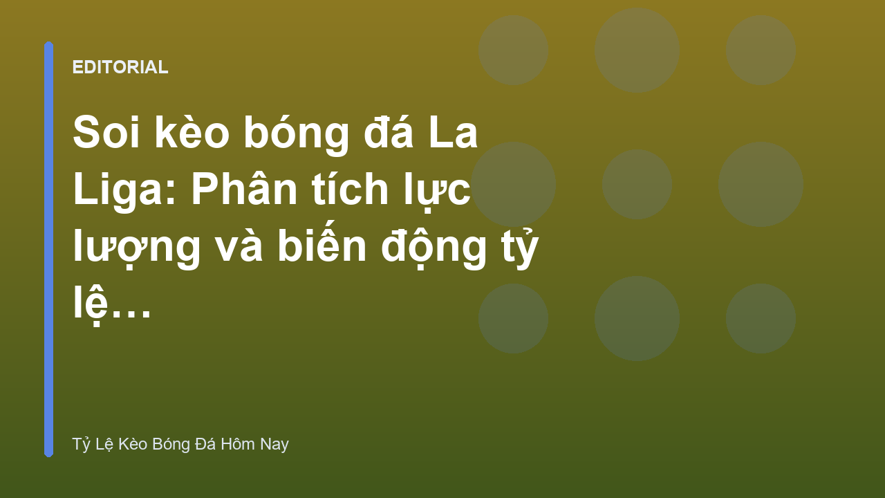 Phân tích soi kèo La Liga chuyên nghiệp