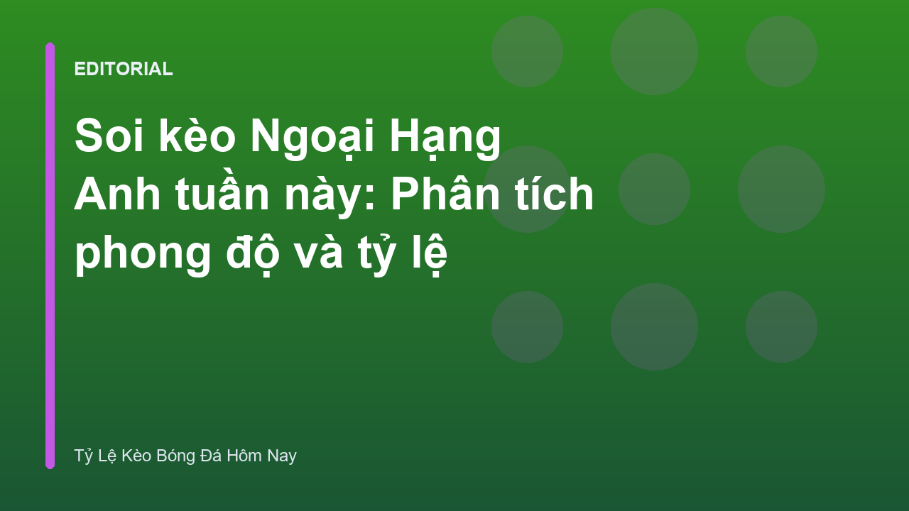 Phân tích soi kèo Ngoại Hạng Anh