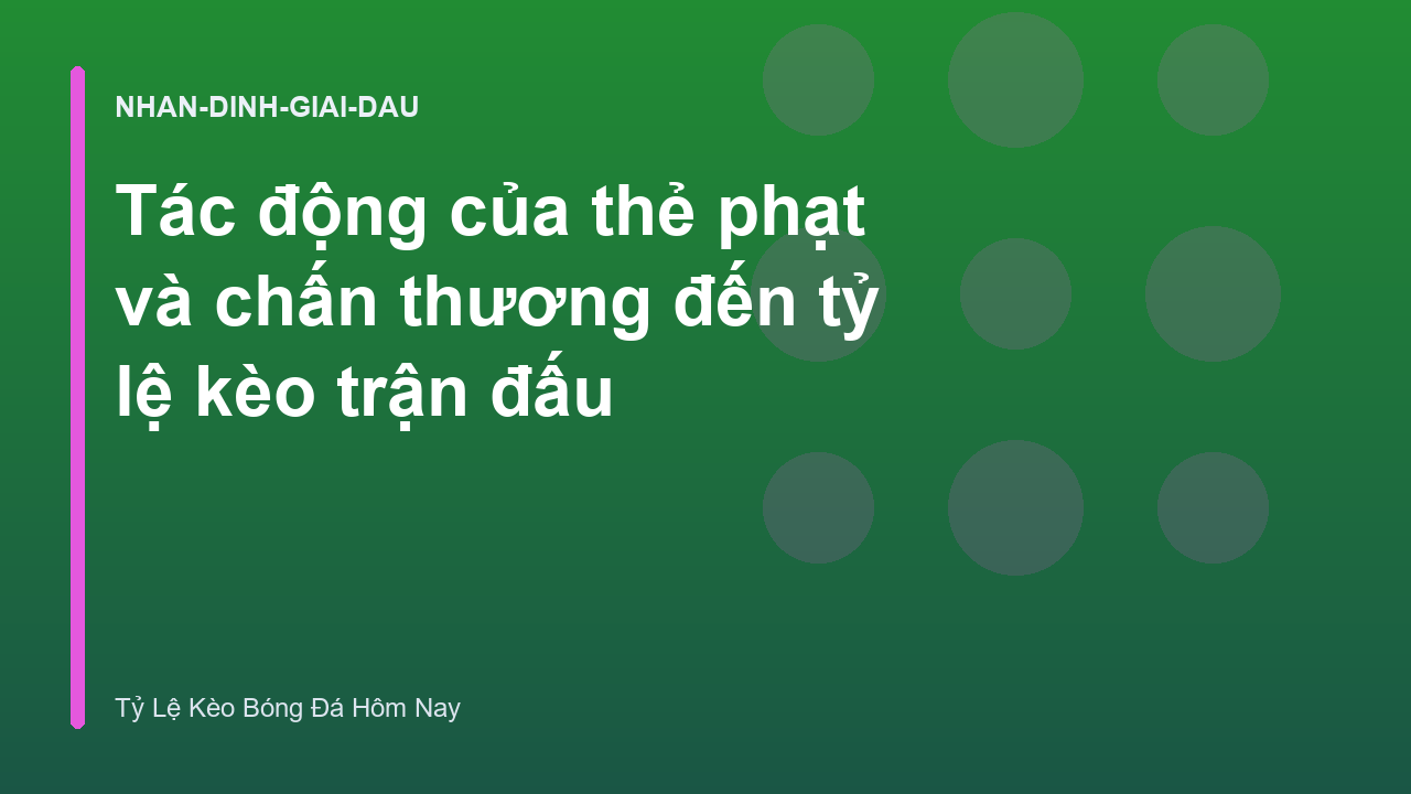 Tác động của thẻ phạt và chấn thương đến tỷ lệ kèo trận đấu