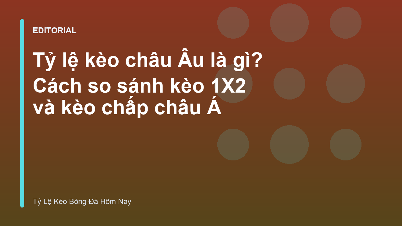 Bảng tỷ lệ kèo châu Âu 1X2 trên giao diện nhà cái